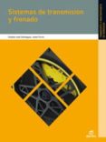 sistemas de transmision y frenado 2012 (electromecanica de vehicu los)-9788490032916 sistemas de transmision y frenado 2012 (electromecanica de vehicu los)-9788490032916
