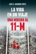 la vida en un viaje: una mirada al 11-m (ebook)-9788490603116 la vida en un viaje: una mirada al 11-m (ebook)-9788490603116