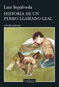 historia de un perro llamado leal-luis sepulveda-9788490662816 historia de un perro llamado leal-luis sepulveda-9788490662816