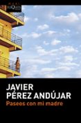 paseos con mi madre-javier perez andujar-9788490663516 paseos con mi madre-javier perez andujar-9788490663516