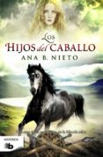 los hijos del caballo-ana b. nieto-9788490702116 los hijos del caballo-ana b. nieto-9788490702116