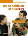 asi se habla en nivel b1: cuaderno de ejercicios y practica-vanessa coto bautista-anna turza ferre-9788490813416 asi se habla en nivel b1: cuaderno de ejercicios y practica-vanessa coto bautista-anna turza ferre-9788490813416