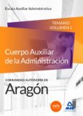 cuerpo auxiliar de la administracion de la comunidad autonoma de aragon. escala auxiliar administrativa. auxiliares administrativos. temario volumen 1-9788490933916 cuerpo auxiliar de la administracion de la comunidad autonoma de aragon. escala auxiliar administrativa. auxiliares administrativos. temario volumen 1-9788490933916