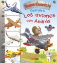 los aviones con andres (peque cuentos descubre)-emilie beaumont-9788490943816 los aviones con andres (peque cuentos descubre)-emilie beaumont-9788490943816