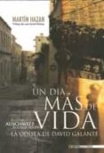 un dia mas de vida-david galante-martin hazan-9788492400416 un dia mas de vida-david galante-martin hazan-9788492400416