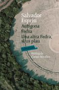 antigona:fedra:una altra fedra si us plau-salvador espriu-9788492549016 antigona:fedra:una altra fedra si us plau-salvador espriu-9788492549016
