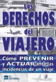 derechos del viajero: como prevenir y actuar ante las incidencias de un viaje-9788492735716 derechos del viajero: como prevenir y actuar ante las incidencias de un viaje-9788492735716