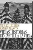 viejas historias de castilla la vieja-miguel delibes-ramon masats-9788492841516 viejas historias de castilla la vieja-miguel delibes-ramon masats-9788492841516