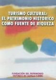 turismo cultural: el patrimonio historico como fuente de riqueza-9788493116316 turismo cultural: el patrimonio historico como fuente de riqueza-9788493116316