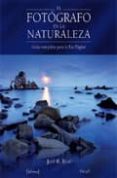 el fotografo en la naturaleza: guia completa para la era digital-jose b. ruiz-9788493630416 el fotografo en la naturaleza: guia completa para la era digital-jose b. ruiz-9788493630416