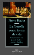 filosofia como forma de vida-pierre hadot-9788493654016 filosofia como forma de vida-pierre hadot-9788493654016