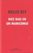 diez dias en un manicomio-nellie bly-9788493747916 diez dias en un manicomio-nellie bly-9788493747916