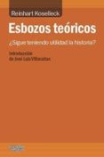 esbozos teoricos: ¿sigue teniendo utilidad la historia?-reinhart koselleck-9788494105616 esbozos teoricos: ¿sigue teniendo utilidad la historia?-reinhart koselleck-9788494105616