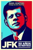 jfk: 50 años de mentiras-angel montero-9788494131516 jfk: 50 años de mentiras-angel montero-9788494131516