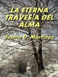 la eterna travesía del alma (ebook)-juana d. martinez-9788494203916 la eterna travesía del alma (ebook)-juana d. martinez-9788494203916