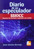 diario de un especulador ssiocc sistemas de inversion y operativa con canales-jesus sanchez bermejo-9788494226816 diario de un especulador ssiocc sistemas de inversion y operativa con canales-jesus sanchez bermejo-9788494226816