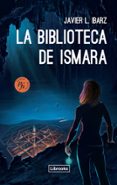 la biblioteca de ismara-javier l. ibarz-9788494456916 la biblioteca de ismara-javier l. ibarz-9788494456916