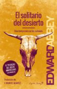 el solitario del desierto-edward abbey-9788494548116 el solitario del desierto-edward abbey-9788494548116