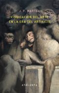 vindicacion del arte en la era del artificio-j. f. martel-9788494613616 vindicacion del arte en la era del artificio-j. f. martel-9788494613616