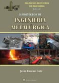cinco proyectos de ingenieria metalurgica-jesus rosanes soto-9788494617416 cinco proyectos de ingenieria metalurgica-jesus rosanes soto-9788494617416