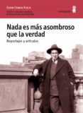 nada es más asombroso que la verdad. reportajes y artículos-egon erwin kisch-9788494675416 nada es más asombroso que la verdad. reportajes y artículos-egon erwin kisch-9788494675416
