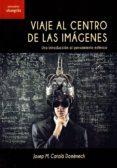 viaje al centro de las imagenes-josep maria catala domenech-9788494700316 viaje al centro de las imagenes-josep maria catala domenech-9788494700316