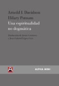 una espiritualidad no dogmatica-arnold i. davidson-hilary putnam-9788494742316 una espiritualidad no dogmatica-arnold i. davidson-hilary putnam-9788494742316