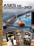 ases de messerschmitt 262: el primer caza a reacción operativo de la historia-francisco martinez canales-9788494783616 ases de messerschmitt 262: el primer caza a reacción operativo de la historia-francisco martinez canales-9788494783616