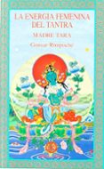 la energia femenina del tantra. madre tara-gonsar rimpoche-9788495094216 la energia femenina del tantra. madre tara-gonsar rimpoche-9788495094216