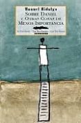 sobre daniel y otras cosas de menos importancia-manuel hidalgo-9788495116116 sobre daniel y otras cosas de menos importancia-manuel hidalgo-9788495116116