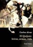 el quijote: letras, armas, vida-carlos alvar-9788495140616 el quijote: letras, armas, vida-carlos alvar-9788495140616
