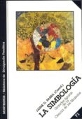 la simbologia: grandes figuras de la ciencia de los simbolos-9788495580016 la simbologia: grandes figuras de la ciencia de los simbolos-9788495580016