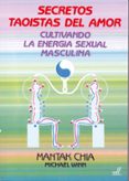 secretos taoistas del amor: cultivando la energia sexual masculin a-mantak chia-michael winn-9788495593016 secretos taoistas del amor: cultivando la energia sexual masculin a-mantak chia-michael winn-9788495593016