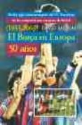 el barça en europa, 50 años (1955-2005): medio siglo interrumpido del fc barcelona en las competiciones europeas de futbol (anexo 2006-2009)-david salinas-9788495623416 el barça en europa, 50 años (1955-2005): medio siglo interrumpido del fc barcelona en las competiciones europeas de futbol (anexo 2006-2009)-david salinas-9788495623416