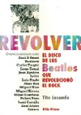 revolver, el disco de los beatles que revoluciono el rock-tito lesende-9788495749116 revolver, el disco de los beatles que revoluciono el rock-tito lesende-9788495749116