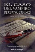 el caso del vampiro de cuatro caminos-francisco galvan-9788495772916 el caso del vampiro de cuatro caminos-francisco galvan-9788495772916