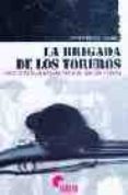 la brigada de los toreros: historia de la 96 brigada mista del ej ercito popular-javier perez gomez-9788496170216 la brigada de los toreros: historia de la 96 brigada mista del ej ercito popular-javier perez gomez-9788496170216