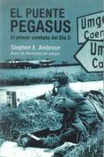 el puente pegasus: el primer combate del dia d-stephen e. ambrose-9788496364516 el puente pegasus: el primer combate del dia d-stephen e. ambrose-9788496364516