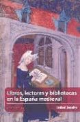 libros, lectores y bibliotecas en la españa medieval-isabel beceiro-9788496633216 libros, lectores y bibliotecas en la españa medieval-isabel beceiro-9788496633216