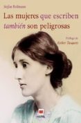 las mujeres que escriben tambien son peligrosas-stefan bollmann-9788496748316 las mujeres que escriben tambien son peligrosas-stefan bollmann-9788496748316