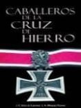 caballeros de la cruz de hierro-j.a marquez periano-j.c. sanchez clemares-9788496789616 caballeros de la cruz de hierro-j.a marquez periano-j.c. sanchez clemares-9788496789616