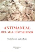 antimanual del mal historiador (montesinos)-carlos antonio aguirre rojas-9788496831216 antimanual del mal historiador (montesinos)-carlos antonio aguirre rojas-9788496831216