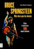 bruce springsteen: mas duro que los demas: el boss a traves de su s 100 mejores canciones-june skinner sawyers-9788496924116 bruce springsteen: mas duro que los demas: el boss a traves de su s 100 mejores canciones-june skinner sawyers-9788496924116