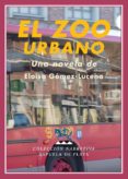 el zoo urbano-eloisa gomez lucena-9788496956216 el zoo urbano-eloisa gomez lucena-9788496956216