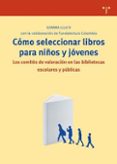 como seleccionar libros para niños y jovenes: los comites de valo racion en las bibliotecas escolares y publicas-gemma lluch-9788497045216 como seleccionar libros para niños y jovenes: los comites de valo racion en las bibliotecas escolares y publicas-gemma lluch-9788497045216