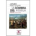 la sombra del águila-arturo perez-reverte-9788497407816 la sombra del águila-arturo perez-reverte-9788497407816