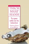 la paz esta en tu interior: practicas diarias de mindfulness-thich nhat hanh-9788497545716 la paz esta en tu interior: practicas diarias de mindfulness-thich nhat hanh-9788497545716