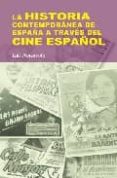 la historia contemporanea de españa a traves del cine español-luis navarrete cardero-9788497566216 la historia contemporanea de españa a traves del cine español-luis navarrete cardero-9788497566216