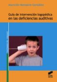 guia de intervencion logopedica en las deficiencias auditivas-asuncion monsalve gonzalez-9788497567916 guia de intervencion logopedica en las deficiencias auditivas-asuncion monsalve gonzalez-9788497567916