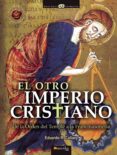 el otro imperio cristiano-eduardo r. callaey-9788497636216 el otro imperio cristiano-eduardo r. callaey-9788497636216
